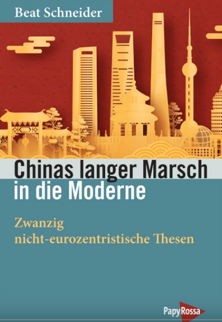 Prof. em. Dr. Beat Schneider: Chinas langer Marsch in die Moderne